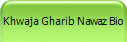 Khwaja Gharib Nawaz Bio